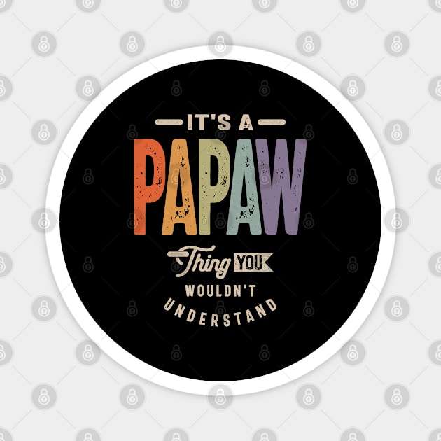 Mens It's a Papaw Thing Funny Dad Grandpa Magnet by cidolopez